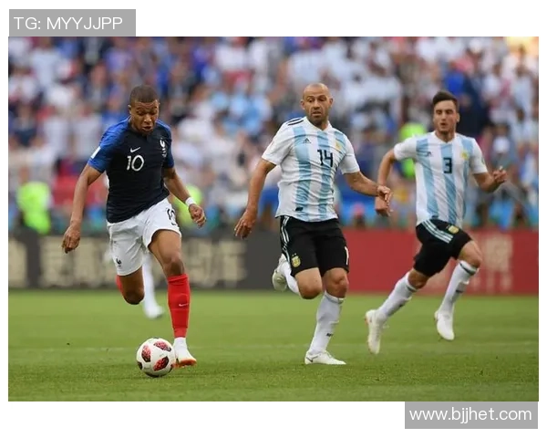 阿根廷与法国2018世界杯经典对决全场回放精彩瞬间重温